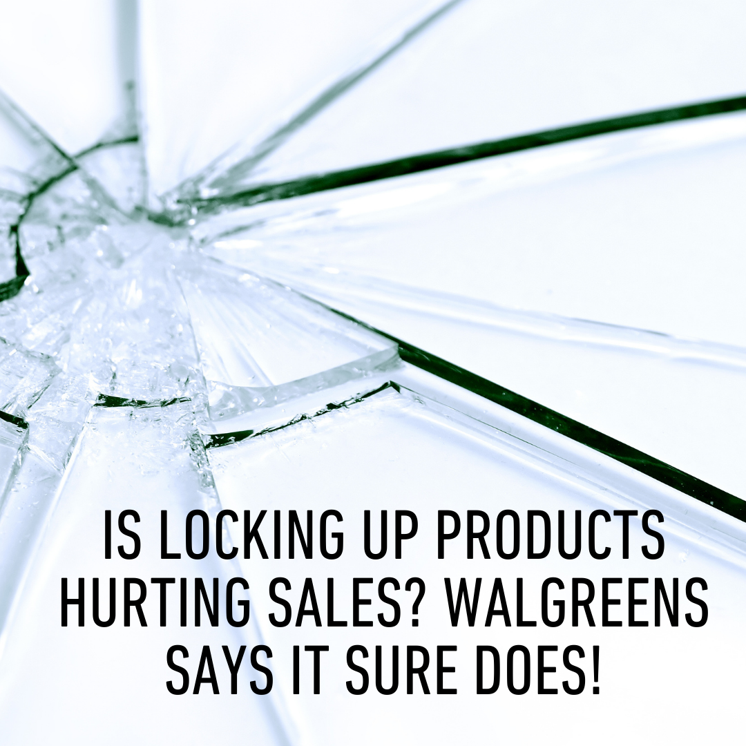 Is Locking Up Products Hurting Sales? Walgreens Says It Sure Does!